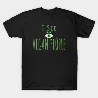 Funny Anti Vegan Meat Lover Design - I see Vegan People T-Shirt